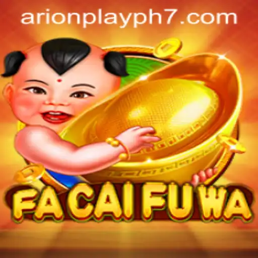 Exploring FaCaiFuWa: The Intriguing World of Arionplay PH